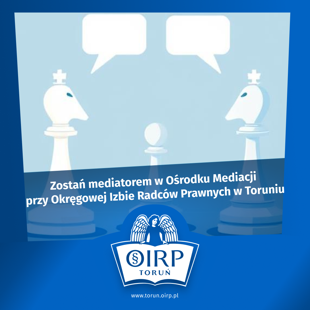 Wpis na listę mediatorów w Ośrodku Mediacji przy Okręgowej Izbie Radców Prawnych w Toruniu