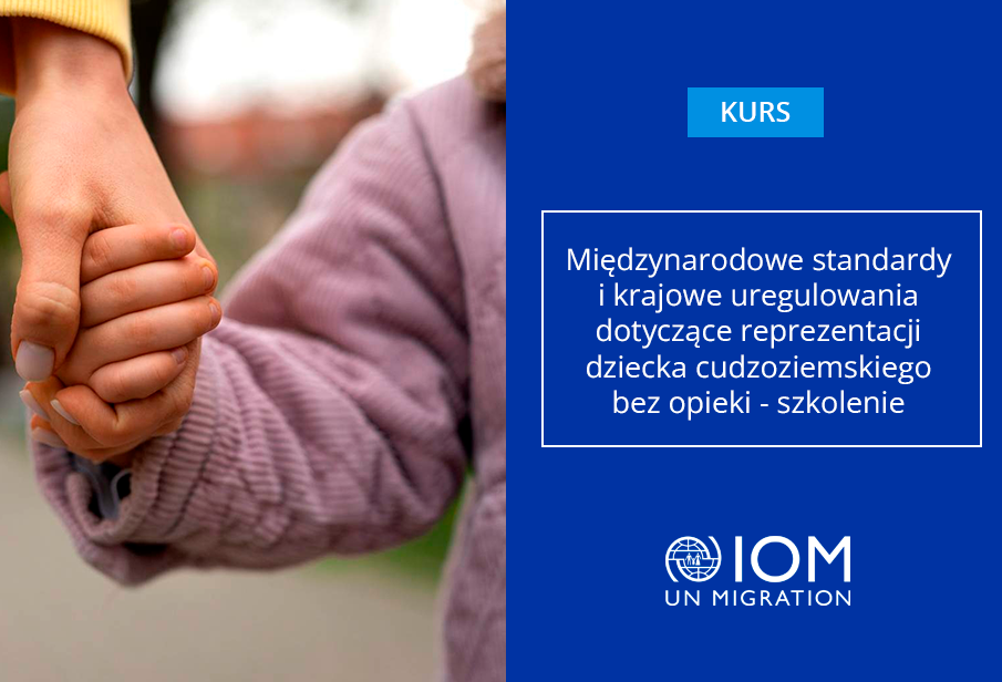 Międzynarodowe standardy i krajowe uregulowania dotyczące reprezentacji dziecka cudzoziemskiego bez opieki – szkolenie